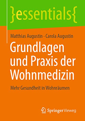 Grundlagen und Praxis der Wohnmedizin: Mehr Gesundheit in Wohnräumen (essentials) von Springer-Verlag GmbH